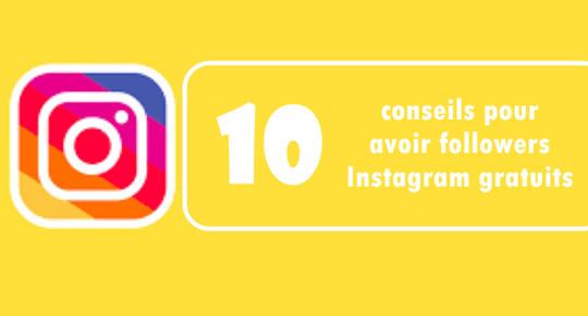 10 conseils pour avoir followers Instagram gratuits